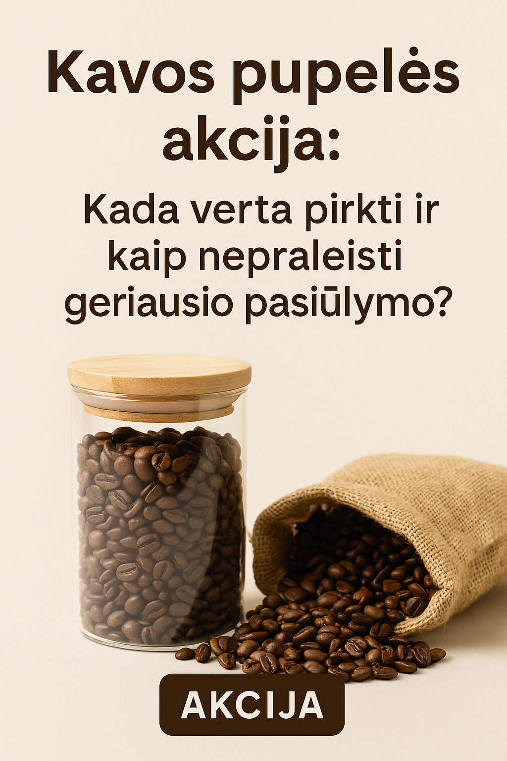 Kavos pupelių akcijos reklaminis vaizdas – stiklainis su kavos pupelėmis ir atverstas maišelis su išbertomis pupelėmis. Tekstas kviečia sužinoti, kada verta pirkti kavą su nuolaida ir kaip nepraleisti geriausio pasiūlymo.